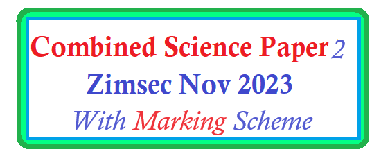 Combined Science Zimsec Paper 2 From 2020 to June 2024 with Marking schemes